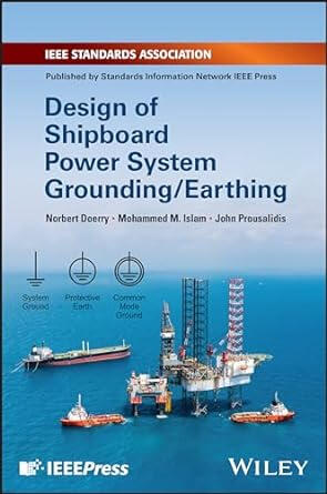 VFD Challenges for Shipboard Power System Design Wiley Publications & IEEE Press ISBN 978-1-119-46338-2 2020