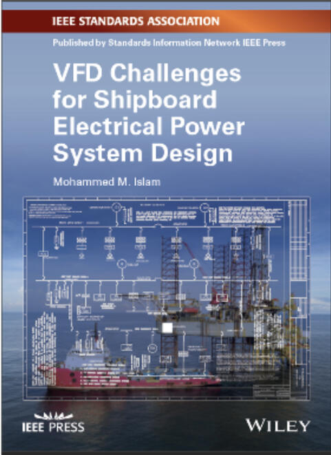 VFD Challenges for Shipboard Power System Design Wiley Publications & IEEE Press ISBN 978-1-119-46338-2 2020