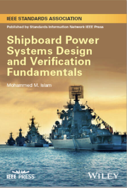 Shipboard Power Systems Design and Verification Fundamentals Wiley Publications & IEEE Press ISBN 978-1-118-49000-6 2019